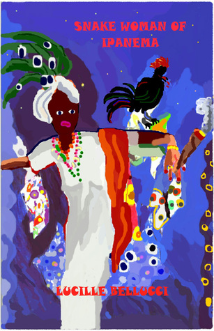 The Snake Woman Of Ipanema Lucille Bellucci The Snake Woman Of Ipanema Lucille Bellucci