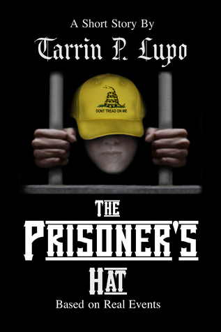 The Prisoners Hat: Crime and Police Prison Drama Tarrin P. Lupo The Prisoners Hat: Crime and Police Prison Drama Tarrin P. Lupo
