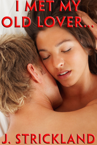 I Met My Old Lover ... J Strickland I Met My Old Lover ... J Strickland