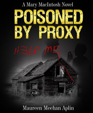 Poisoned Proxy, a Mary MacIntosh novel by Maureen Meehan Aplin Poisoned Proxy, a Mary MacIntosh novel by Maureen Meehan Aplin