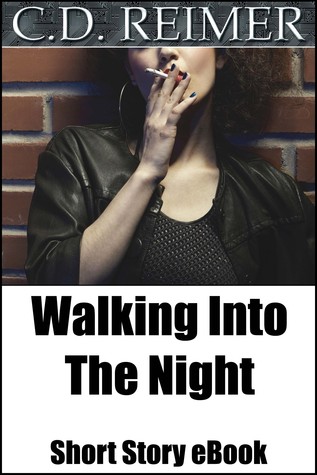 Walking Into The Night C.D. Reimer Walking Into The Night C.D. Reimer