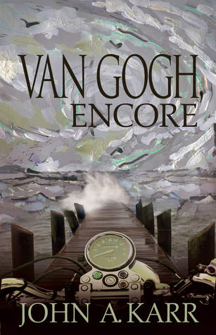 Van Gogh, Encore John A. Karr Van Gogh, Encore John A. Karr