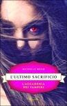 L'ultimo sacrificio (L'Accademia dei Vampiri #6) L'ultimo sacrificio (L'Accademia dei Vampiri #6)