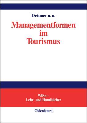 Managementformen Im Tourismus Harald Dettmer Managementformen Im Tourismus Harald Dettmer