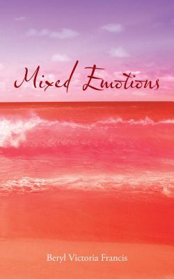 Mixed Emotions Beryl Victoria Francis Mixed Emotions Beryl Victoria Francis