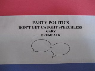 Party Politics: Dont Get Caught Speechless Gary Brumback Party Politics: Dont Get Caught Speechless Gary Brumback