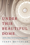 Under This Beautiful Dome: A Senator, A Journalist, and the Politics of Gay Love in America