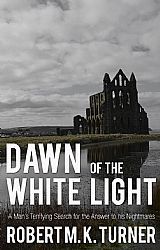 Dawn of the White Light: a man’s terrifying search for the answer to his nightmares