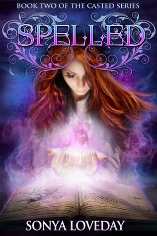 Spelled: Book 2 of the Casted Series Sonya Loveday Spelled: Book 2 of the Casted Series Sonya Loveday