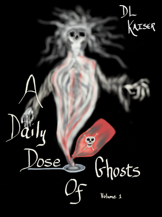 A Daily Dose of Ghosts by D.L. Kaiser