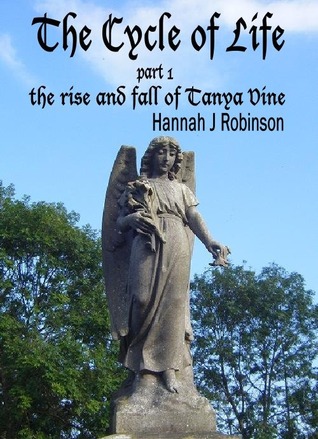 Cycle of Life, the rise and fall of Tanya Vine Hannah Robinson Cycle of Life, the rise and fall of Tanya Vine Hannah Robinson