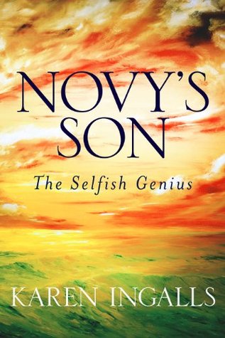 Novys Son, The Selfish Genius Karen Ingalls Novys Son, The Selfish Genius Karen Ingalls