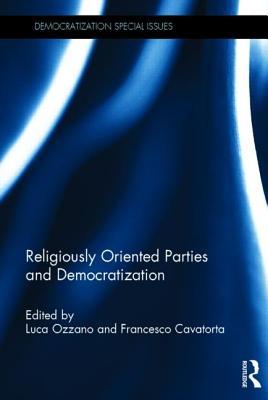 Religiously Oriented Parties and Democratization Luca Ozzano Religiously Oriented Parties and Democratization Luca Ozzano