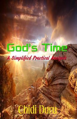 Gods Time: A Simplified Practical Analysis Chidi Duru Gods Time: A Simplified Practical Analysis Chidi Duru