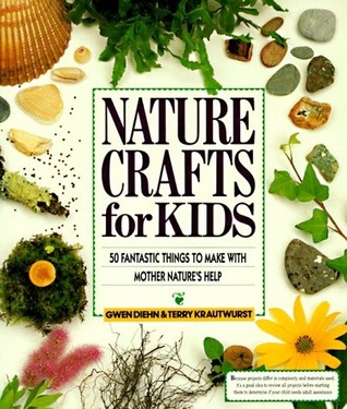 Nature Crafts For Kids Gwen Diehn Nature Crafts For Kids Gwen Diehn