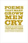 Poems That Make Grown Men Cry: 100 Men on the Words That Move Them