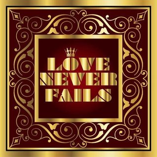 love never fails Dian Nafi love never fails Dian Nafi
