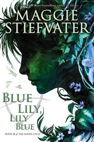 Blue Lily, Lily Blue (The Raven Cycle #3) by Maggie Stiefvater | Review