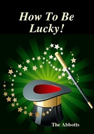 How to be Lucky! The Abbotts How to be Lucky! The Abbotts