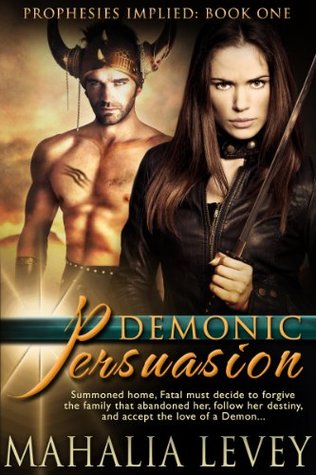 Demonic Persuasion (Prophesies Implied, #1) Mahalia Levey Demonic Persuasion (Prophesies Implied, #1) Mahalia Levey
