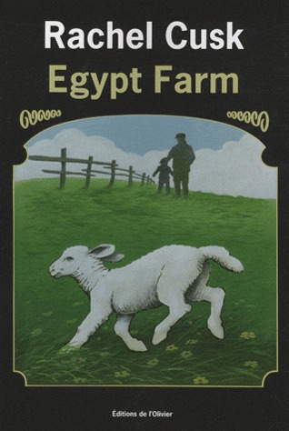 Egypt Farm Rachel Cusk Egypt Farm Rachel Cusk
