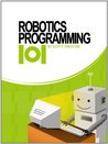 Robotics Programming 101 Robotics Programming 101