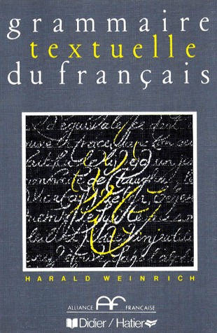 Grammaire textuelle du français Harald Weinrich Grammaire textuelle du français Harald Weinrich
