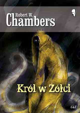 Król w Żółci Robert W. Chambers Król w Żółci Robert W. Chambers