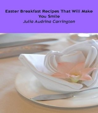 Easter Breakfast Recipes That Will Make You Smile Marshella Goodsworth Easter Breakfast Recipes That Will Make You Smile Marshella Goodsworth