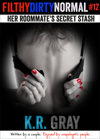 Her Roommates Secret Stash (Filthy Dirty Normal episode 12) K.R. Gray Her Roommates Secret Stash (Filthy Dirty Normal episode 12) K.R. Gray