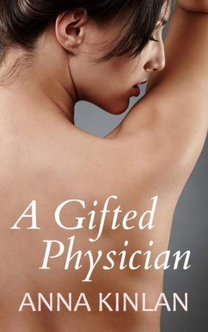 A Gifted Physician Anna Kinlan A Gifted Physician Anna Kinlan