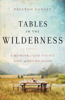 Tables in the Wilderness: A Memoir of God Found, Lost, and Found Again