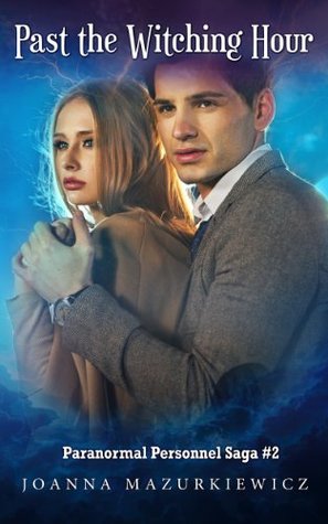 Past the Witching Hour (Paranormal Personnel Saga #2) Joanna Mazurkiewicz Past the Witching Hour (Paranormal Personnel Saga #2) Joanna Mazurkiewicz