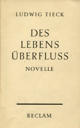 Des Lebens Überfluss Johann Ludwig Tieck Des Lebens Überfluss Johann Ludwig Tieck