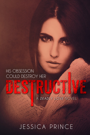 Destructive (Deadly Love, #1)