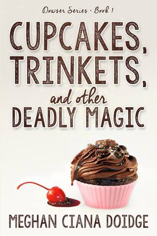 Cupcakes, Trinkets, and Other Deadly Magic (The Dowser #1)