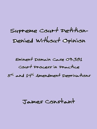 Supreme Court Eminent Domain Case 09-381 Denied Without Opinion James Constant Supreme Court Eminent Domain Case 09-381 Denied Without Opinion James Constant