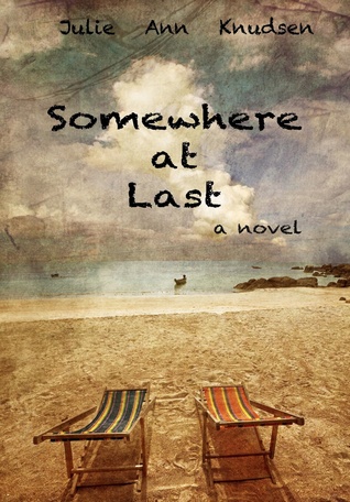 Somewhere at Last (Willows Journey #2) Julie Ann Knudsen Somewhere at Last (Willows Journey #2) Julie Ann Knudsen