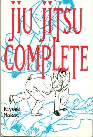 Jiu Jitsu Complete Kiyose Nakae Jiu Jitsu Complete Kiyose Nakae