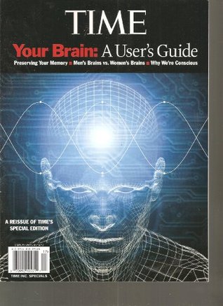 Time Magazine (Your Brain: A Users Guide, Time Inc. Specials 2012) Various Time Magazine (Your Brain: A Users Guide, Time Inc. Specials 2012) Various