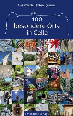 100 besondere Orte in Celle Cosima Bellersen Quirini 100 besondere Orte in Celle Cosima Bellersen Quirini