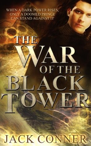 Epic Fantasy: The War of the Black Tower Trilogy: OMNIBUS EDITION Jack Conner Epic Fantasy: The War of the Black Tower Trilogy: OMNIBUS EDITION Jack Conner