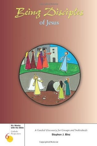 Being Disciples of Jesus Stephen J. Binz Being Disciples of Jesus Stephen J. Binz
