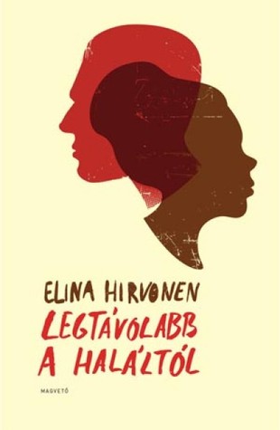 Legtávolabb a haláltól Elina Hirvonen Legtávolabb a haláltól Elina Hirvonen