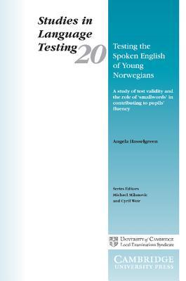 Testing the Spoken English of Young Norwegians: A Study of Test Validity and the Role of Smallwords in Contributing to Pupils Fluency Angela Hasselgreen Testing the Spoken English of Young Norwegians: A Study of Test Validity and the Role of Smallwords in Contributing to Pupils Fluency Angela Hasselgreen