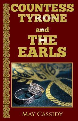 Countess Tyrone and the Earls May Cassidy Countess Tyrone and the Earls May Cassidy