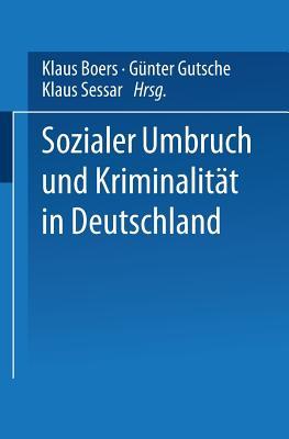 Sozialer Umbruch Und Kriminalitat in Deutschland Klaus Boers Sozialer Umbruch Und Kriminalitat in Deutschland Klaus Boers
