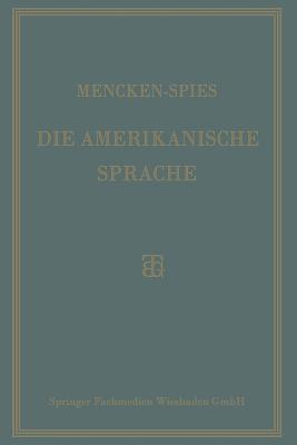 Die Amerikanische Sprache: Das Englisch Der Vereinigten Staaten H.L. Mencken Die Amerikanische Sprache: Das Englisch Der Vereinigten Staaten H.L. Mencken