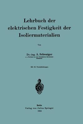 Lehrbuch Der Elektrischen Festigkeit Der Isoliermaterialien Anton Schwaiger Lehrbuch Der Elektrischen Festigkeit Der Isoliermaterialien Anton Schwaiger