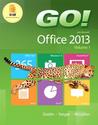 Go! with Microsoft Office 2013: Volume 1 Go! with Microsoft Office 2013: Volume 1